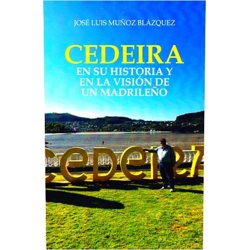 José Luis Muñoz Blázquez Cedeira en su historia y en la visión de un madrileño (Spanish Edition)