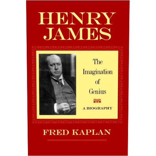 Fred Kaplan Henry James: The Imagination of Genius, A Biography