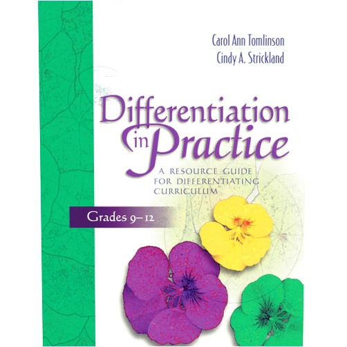 By Carol Ann Tomlinson (Author), Cindy A. Strickland (Author) Differentiation in Practice: A Resource Guide for Differentiating Curriculum, Grades 9-12