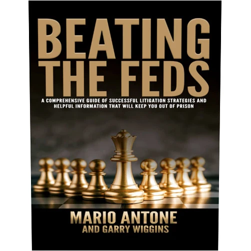 By Mario Antone (Author), Garry Wiggins (Contributor) Beating The Feds: A comprehensive Guide Of Successful Litigation Strategies And Helpful Information That Will Keep You Out Of Prison.