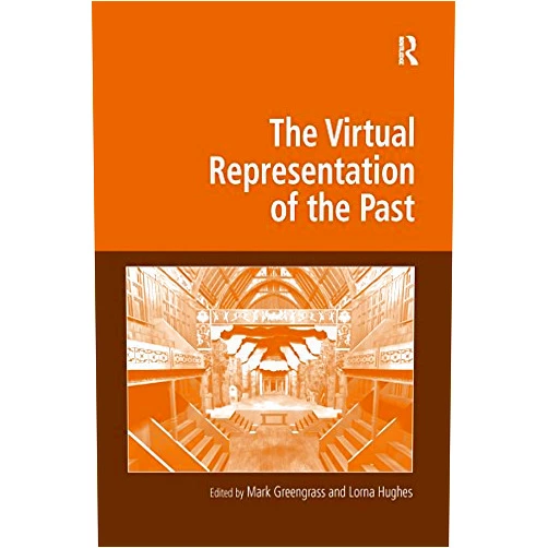 By Mark Greengrass (Editor), Lorna Hughes (Editor) Format: Kindle Edition The Virtual Representation of the Past (Digital Research in the Arts and Humanities)