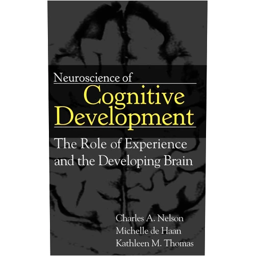 By Charles A. Nelson (Author), Kathleen M. Thomas (Author), Michelle D. H. de Haan (Author) & 0 more Neuroscience of Cognitive Development: The Role of Experience and the Developing Brain