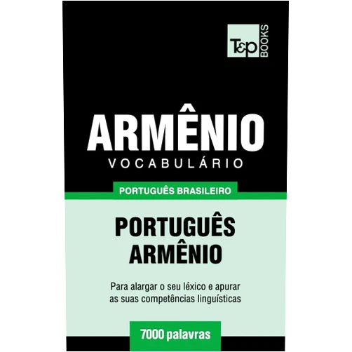 Andrey Taranov Vocabulário Português Brasileiro-Armênio - 7000 palavras (Brazilian Portuguese Collection) (Portuguese Edition)