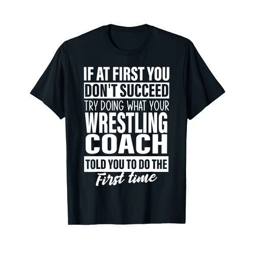 Funny Wrestling coach coaching gifts ideas Co If at First You Don't Succeed Wrestling Coach Gifts Men T-Shirt