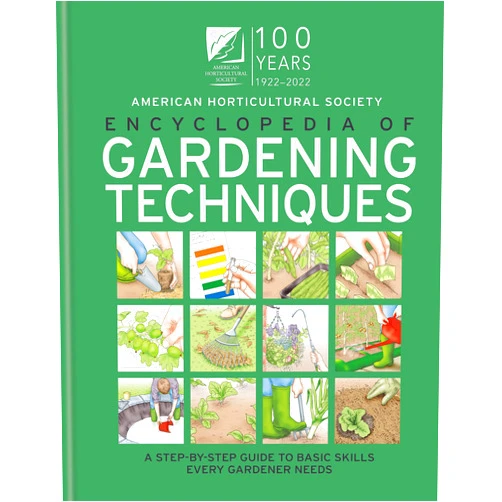 The American Horticultural Society AHS Encyclopedia of Gardening Techniques: A Step-by-step Guide to Basic Skills Every Gardener Needs