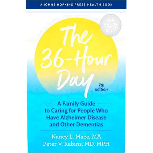 Nancy L. Mace,Peter V. Rabins The 36-Hour Day: A Family Guide to Caring for People Who Have Alzheimer Disease and Other Dementias (A Johns Hopkins Press Health Book)