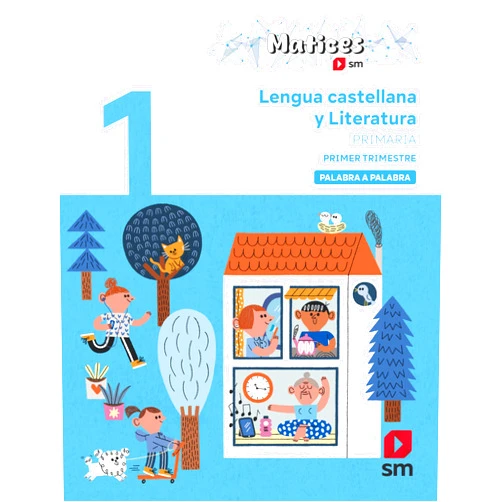Catalina González Vilar,Esther Echevarría,José Carlos Ruiz,Cristina Segura Toro,Roberto Zurdo Villas,Aarón Illa Gómez,Ester Garay Molina,Gemma Román,Santy Gutiérrez Lengua Castellana y Literatura. 1 Primaria. Trimestres. Palabra a Palabra. Matices