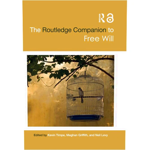 By Kevin Timpe (Editor), Meghan Griffith (Editor), Neil Levy (Editor) & 0 more Format: Kindle Edition The Routledge Companion to Free Will (Routledge Philosophy Companions)