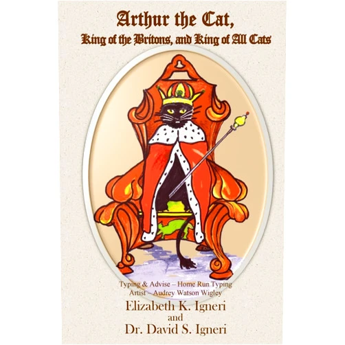 By Dr. David S. Igneri (Author), Home-Run Typing (Author), Elizabeth K. Igneri (Author), Audrey Watson Wigley (Illustrator) & 1 more Arthur the Cat, King of the Britons, and King of All Cats