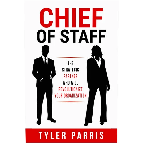 Tyler Parris Chief Of Staff: The Strategic Partner Who Will Revolutionize Your Organization