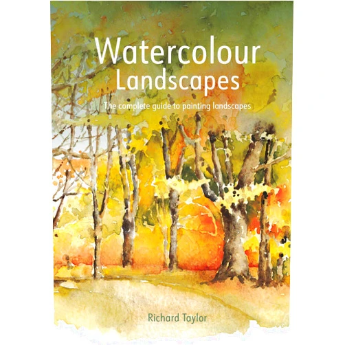 Richard Taylor Watercolour Landscapes: The Complete Guide to Painting Landscapes