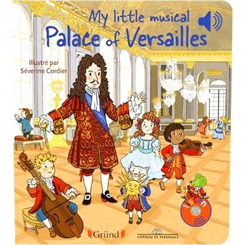 By Château de Versailles (Author), Émilie Collet (Author), Séverine Cordier (Illustrator), Mathieu Grousson (Illustrator) & 1 more My little musical Palace of Versailles