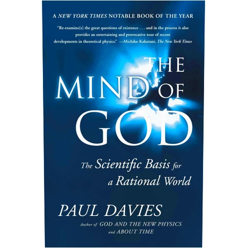 Paul Davies The Mind of God: The Scientific Basis for a Rational World