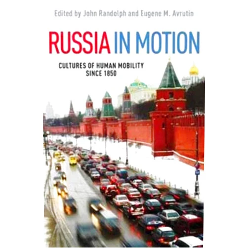 By John Randolph (Editor, Contributor), Eugene M. Avrutin (Editor, Contributor), Alexandra Bekasova (Contributor), Faith Hillis (Contributor), Gijs Kessler (Contributor), Diane P Koenker (Contributor), Chia Yin Hsu (Contributor), Eileen Kane (Contributor), Anne Lounsbery (Contributor), Matthew Light (Contributor), Sarah D Phillips (Contributor), Anatolyi Remnev (Contributor), Jeff Sahadeo (Contributor), Frithjof Benjamin Schenk (Contributor), Charles Steinwedel (Contributor), Willard Sunderland (Contributor), Elena Tyuryukanova (Contributor) & 14 more Russia in Motion: Cultures of Human Mobility since 1850 (Studies of World Migrations)