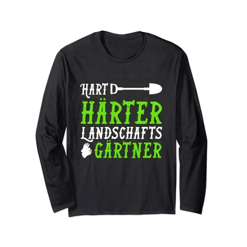 Lustiges Landschaftsgärtner Hobbygärtner Outfit Hart Härter Landschaftsgärtner I Männer Gartenarbeit Spruch Long Sleeve T-Shirt