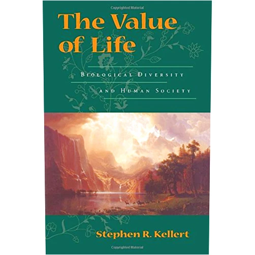 Stephen R. Kellert The Value of Life: Biological Diversity And Human Society