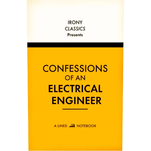 Irony Press Confessions Of A Electrical Engineer, A Lined Notebook: Funny Office Co-Worker Novelty Gift For Electrical Engineers | Secret Santa, White Elephant, Christmas or Birthdays