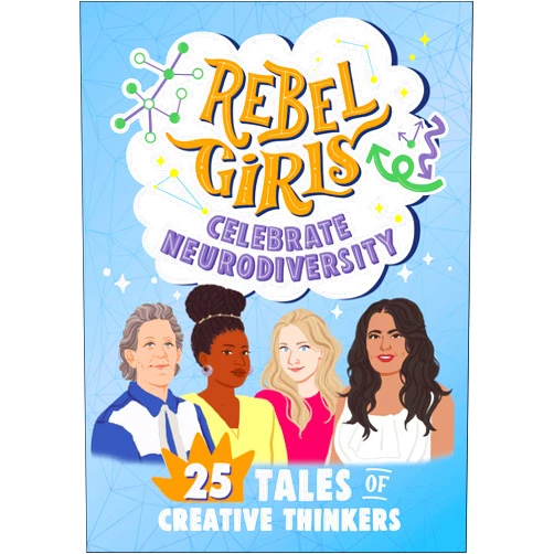 Rebel Girls Celebrate Neurodiversity: 25 Tales of Creative Thinkers (Rebel Girls Minis)