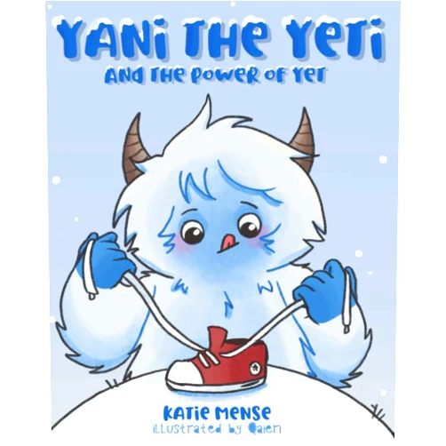 Katie Mense,Qaieri Yani the Yeti: and the Power of Yet