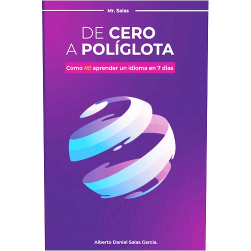 Mr. Salas,Alberto Daniel Salas García De Cero a Políglota: Cómo NO aprender un idioma en 7 días (Spanish Edition)