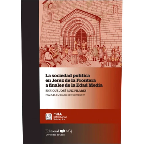 Spanish Edition by Enrique José Ruiz Pilares (Author) La sociedad política en Jerez de la Frontera a finales de la Edad Media
