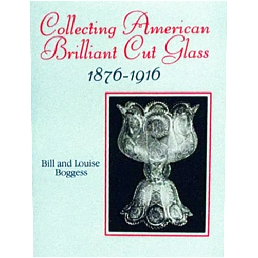 Bill and Louise Boggess Collecting American Brilliant Cut Glass, 1876-1916