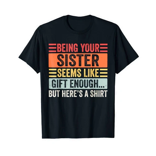 Matching Brother & Sister Sayings Apparel Funny Brother Sarcastic Sibling Humor Quote from Sister T-Shirt