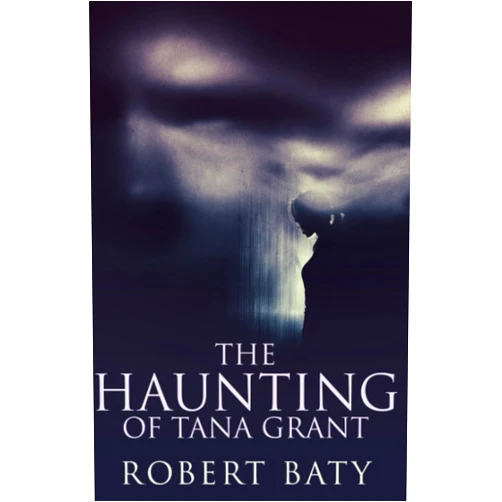 Robert Baty The Haunting Of Tana Grant