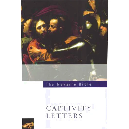 Jose Maria Casciaro The Navarre Bible: Captivity Letters (The Navarre Bible: New Testament)