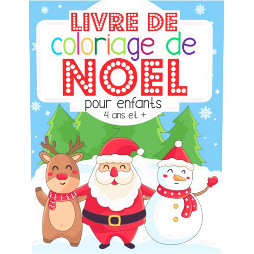 French Edition by Le Coloriage Pour Les Enfants (Author) Livre de coloriage de Noel – pour enfants - 4 ans et +: Cahier à colorier de dessins de Noel pour les tout-petits | pour les filles et les garçons à partir de 4 ans | Joyeux Noël (French Edition)