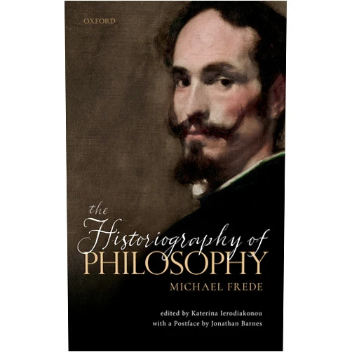 By Michael Frede (Author), Katerina Ierodiakonou (Editor) Format: Kindle Edition The Historiography of Philosophy: with a Postface by Jonathan Barnes