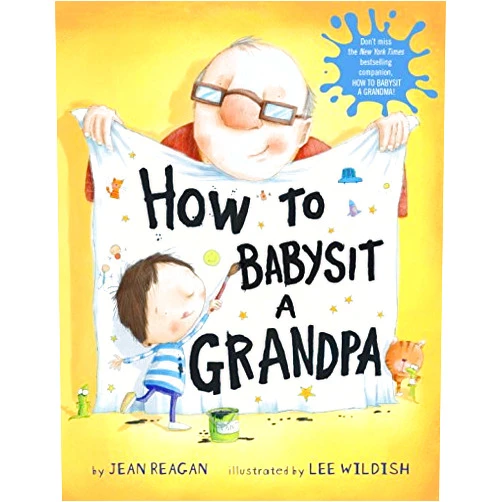 By Jean Reagan (Author), Lee Wildish (Illustrator) How to Babysit a Grandpa (How To...relationships)