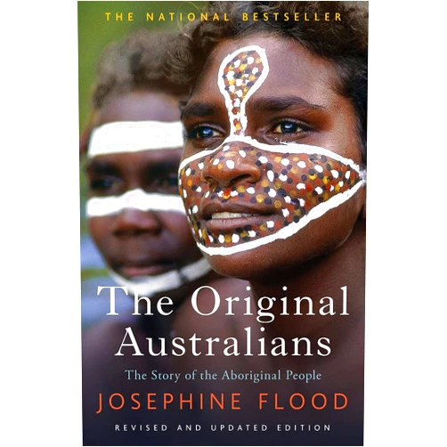 By Josephine Flood (Author) The Original Australians: Story of the Aboriginal People