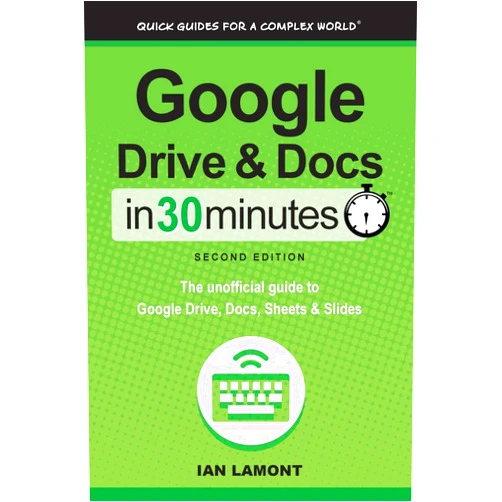 By Ian Lamont (Author) Google Drive & Docs in 30 Minutes (2nd Edition): The unofficial guide to the new Google Drive, Docs, Sheets & Slides