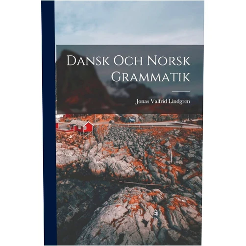 Swedish Edition by Jonas Valfrid Lindgren (Author) Dansk och Norsk Grammatik (Swedish Edition)