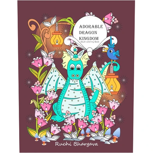 Ruchi Bhargava Adorable Dragon kingdom- Adult coloring Book: Adorable Dragon Kingdom- Adult coloring Book