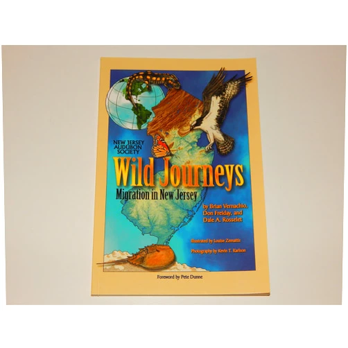 By Brian Vernachio (Author), Don Freiday (Author), Dale A. Rosselet (Author), Louise Zemaitis (Illustrator), Kevin T. Kalson (Photographer), Pete Dunne (Foreword) & 2 more Wild Journeys: Migration in New Jersey