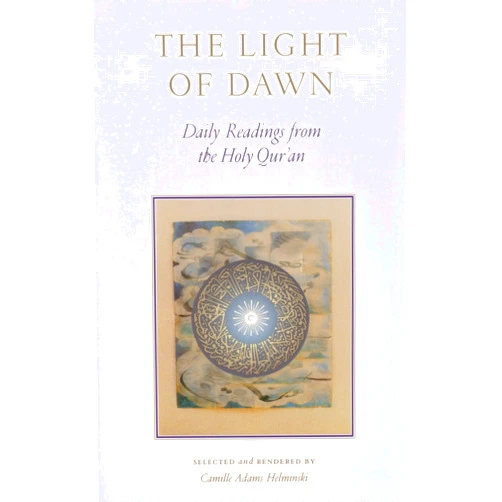 Camille Adams Helminski The Light of Dawn: Daily Readings from the Holy Qur'an