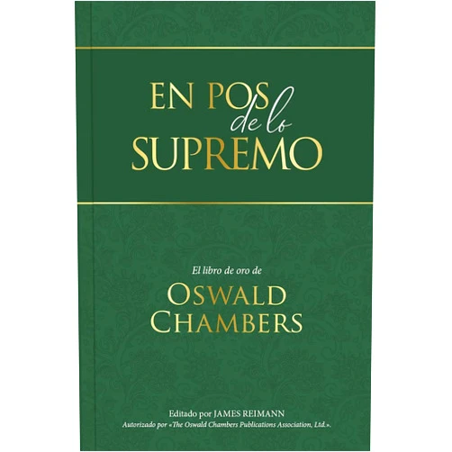 Spanish Edition by Oswald Chambers (Author), James Reimann (Editor) En pos de lo supremo (My Utmost for His Highest Updated Language Edition) (Spanish Edition)