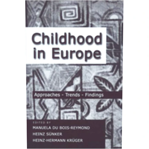 By Manuela Du Bois-Reymond (Editor), Heinz Sünker (Editor), Heinz-Hermann Krüger (Editor) & 0 more Childhood in Europe: Approaches-Trends-Findings