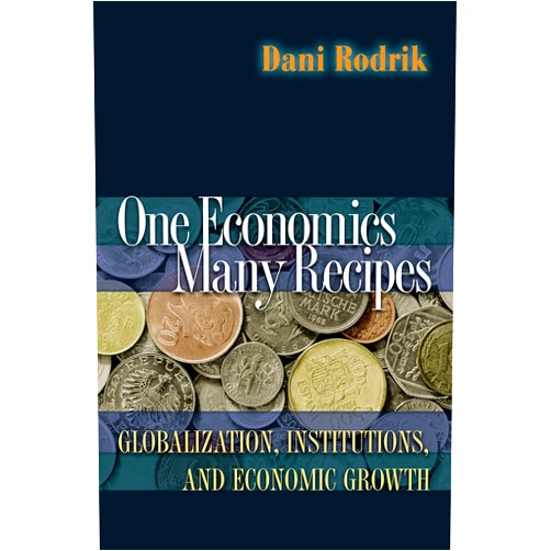 By Dani Rodrik (Author) Format: Kindle Edition One Economics, Many Recipes: Globalization, Institutions, and Economic Growth