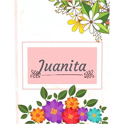 Wonsky Publishing Juanita: Personalized Name Notebook, Perfect Idea Gift for Women and Girls, Elegant Cover with Floral Composition Journal with Beautifully Decorated Interior, Flowers Pattern