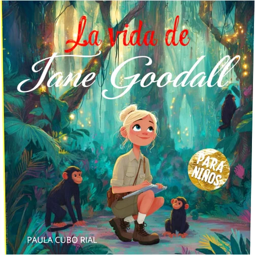 Spanish Edition by Paula Cubo Rial (Author) La vida de Jane Goodall: Una biografía ilustrada para niños sobre la vida inspiradora de Jane Goodall, la defensora de los chimpancés, la naturaleza y ... la ciencia y la ecología (Spanish Edition)