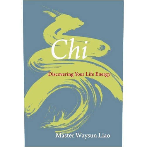 By Waysun Liao (Author) Chi: Discovering Your Life Energy