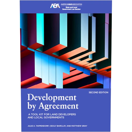 By Julie A. Tappendorf (Author), Cecily Talbert Barclay (Author), Matthew S. Gray (Author) & 0 more Development by Agreement: A Tool Kit for Land Developers and Local Government, Second Edition