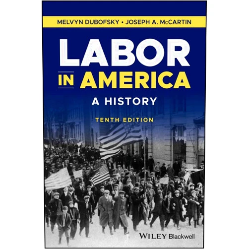 By Melvyn Dubofsky (Author), Joseph A. McCartin (Author) Format: Kindle Edition Labor in America: A History