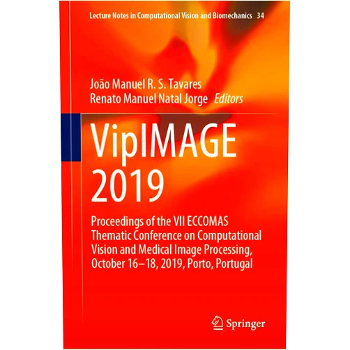 João Manuel R. S. Tavares,Renato Manuel Natal Jorge VipIMAGE 2019: Proceedings of the VII ECCOMAS Thematic Conference on Computational Vision and Medical Image Processing, October 16–18, 2019, Porto, ... in Computational Vision and Biomechanics, 34)