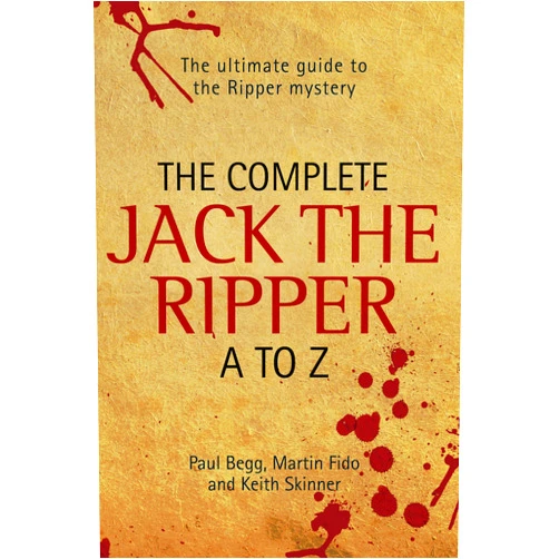 By Paul Begg & Martin Fido (Author) Format: Kindle Edition The Complete Jack The Ripper A-Z - The Ultimate Guide to The Ripper Mystery
