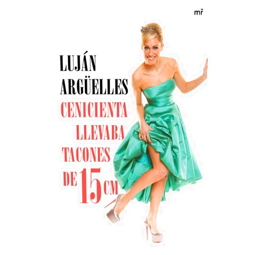 Luján Argüelles Cenicienta llevaba tacones de 15 cm
