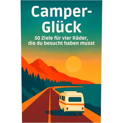 Alice Günther Camper-Glück: 50 Ziele für vier Räder, die du angefahren haben musst (German Edition)